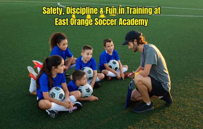 Safety, Discipline & Fun in Training at East Orange Soccer Academy