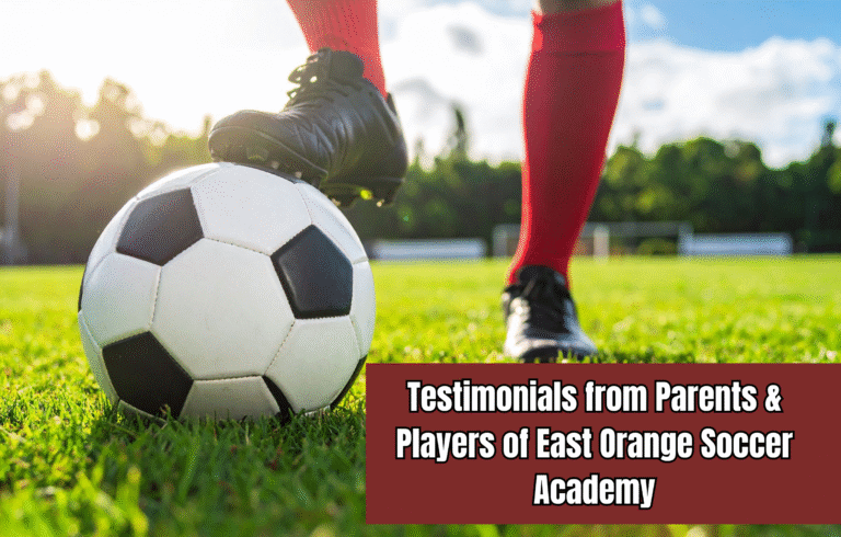 Testimonials from Parents & Players of East Orange Soccer Academy